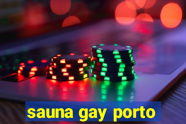 sauna gay porto